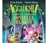L'Accademia Per Creature Magiche Di Ophelia Bloom