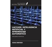 LACCASE: INTELIGENCIA ARTIFICIAL Y APRENDIZAJE AUTOMÁTICO: INTELIGENCIA ARTIFICIAL