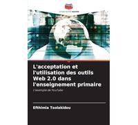 L'acceptation et l'utilisation des outils Web 2.0 dans l'enseignement primaire: L'exemple de YouTube