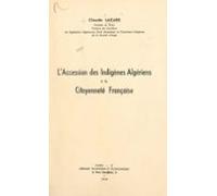 Laccession Des Indigènes Algériens À La Citoyenneté Française (ebook)