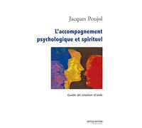 L'accompagnement psychologique et spirituel: Guide de relation d'aide