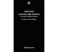 L'accusa del sangue. La macchina mitologica antisemita (Temi)