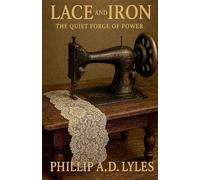 Lace and Iron The Quiet Forge of Power
