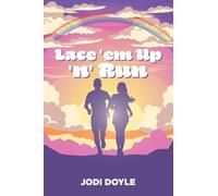 Lace 'em Up 'n' Run!: A guide on how to start your running journey of the self