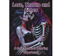 Lace, Thorns and Bones: A Dark Romance Coloring Experience