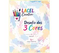 LACEL CREATIVE: DESAFIO DAS 3 CORES