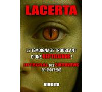 LACERTA - LE TÉMOIGNAGE TROUBLANT D'UNE REPTILIENNE !: INTEGRAL DES 2 INTERVIEWS DE 1999 ET 2001