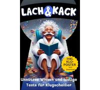 Lach & Kack!: Das abwechslungsreiche Klobuch mit unnützem Wissen, verrückten Tests und personalisiertem Kloposter! - Das perfekte Geschenk für Klugscheißer und humorvolle Denker