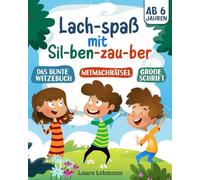 Lach-spaß mit Sil-ben-zau-ber: Das bunte Witzebuch mit Mitmachrätseln und großer Schrift für Kinder ab 6 Jahren