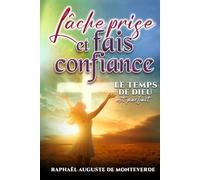Lâche prise et fais confiance : le temps de Dieu est parfait