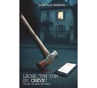 Lâche ton com ou crève: Un clic. Un avis. Un mort. (Dans la tête du tueur)