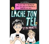 Lâche ton tel: un livre d'activités pour aider les ados et les enfants à prendre du recul sur le téléphone, les écrans et les jeux vidéo.