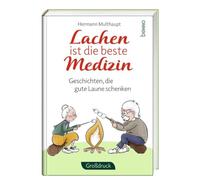 Lachen ist die beste Medizin: Geschichten, die gute Laune schenken