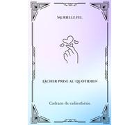 Lâcher prise au quotidien: Cadrans de radiesthésie