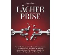 Lâcher prise. Cesse de ressasser le passé et commence à vivre le présent avec plus de sérénité. Découvre le secret pour retrouver enfin ta paix intérieure et apprends à ne plus trop penser