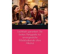 Lachflash garantiert: Die besten Partyspiele für unvergessliche Mädelsabende ohne Alkohol