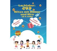 Lachlabor: 499 Experimente mit Humor und Hirn: Für Kinder ab 8 Jahre, Inklusive Fakten zu jedem Witz, mit Extra Bonusmaterial