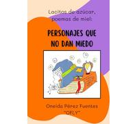 Lacitos de azúcar, poemas de miel: Personajes que no dan miedo