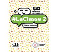 #LaClasse. Méthode de français. B1+. Livre de l'élève-Cahier d'activités. Édition italienne. Per il biennio delle Scuole superiori. Con CD-Audio (Vol. 2)