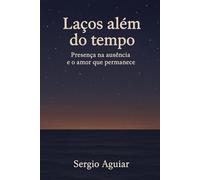 Laços Além do Tempo: Presença na ausência e o amor que permanece