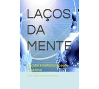 LAÇOS DA MENTE: Vínculos Familiares e Saúde Emocional