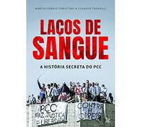 Laços de Sangue - A História Secreta do PCC