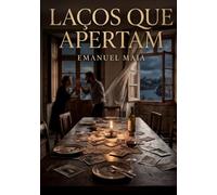 Laços que Apertam: Quando o passado regressa, até os laços mais fortes podem quebrar (Família Maia - Trilogia Completa)