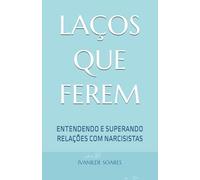 LAÇOS QUE FEREM: ENTENDENDO E SUPERANDO RELAÇÕES COM NARCISISTAS