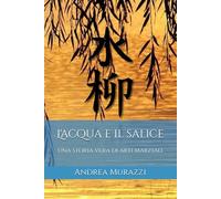 L'Acqua e il Salice: una storia vera di arti marziali