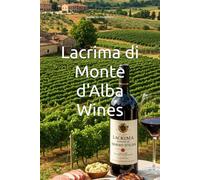 Lacrima di Monte d'Alba Wines (Wines of the World: Italy)