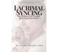Lacrimal Syncing: The Science of Crying with Your Newborn