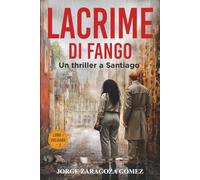 Lacrime di fango: Serie Lobo e Delgado: thriller investigativo e misterioso - volume 3 (Serie Lobo e Delgado: indagini, misteri e suspense)