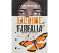 Lacrime di farfalla. Alla ricerca della leggenda di luce di Luna. Nuova ediz.