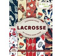Lacrosse Scrapbook Paper: 30+ Premium Double Sided Sheets 8.5 x 11 for Sport Scrapbooking, Mixed Media Art, Junk Journals, Crafting projects, Origami, and More