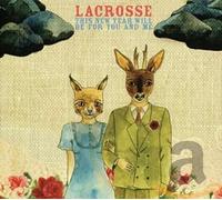 Lacrosse - This New Year Will Be for You and Me