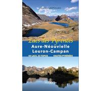 Lacs des Pyrénées : Aure-Néouvielle-Louron-Campan (Hors des Sentiers Battus)