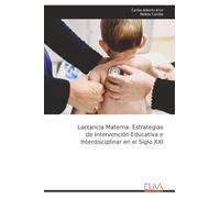 Lactancia Materna: Estrategias de Intervención Educativa e Interdisciplinar en el Siglo XXI