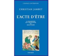 L'acte d'être.: La philosophie de la révélation chez Mollâ Sadrâ