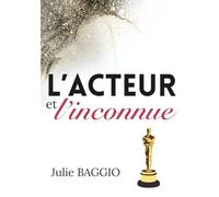 L'Acteur et l'Inconnue: (L'Iceberg et la Rose)