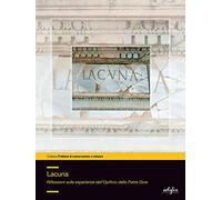 Lacuna. Riflessioni sulle esperienze dell'Opificio delle pietre dure (Problemi di conservazione e restauro)