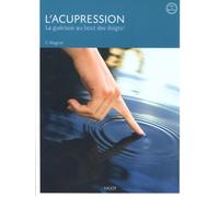 L'acupression: La guérison au bout des doigts !