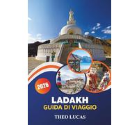 Ladakh Guida Di Viaggio 2026: Esplora paesaggi maestosi, monasteri spirituali, avventure, cultura locale e consigli pratici per un viaggio indimenticabile