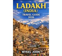 LADAKH (INDIA) TRAVEL GUIDE 2026: Discoverthe ultimate 2026 travel companion to ladakh: adventure, culture, monasteries, scenic lakes, and high-altitude exploration