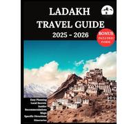 Ladakh Travel Guide 2025-2026: Your Updated Companion for Unforgettable Adventures & Authentic Experiences | Discover Hidden Gems, Local Culture, Most Recent