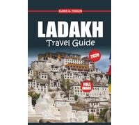 Ladakh Travel Guide 2026-2027: Everything You Need to Plan the Perfect Journey Through India's Himalayan Wonderland