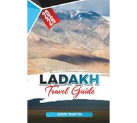 LADAKH TRAVEL GUIDE 2026: Discover Hidden Gems, Historic Landmarks, Travel Tips, and Unforgettable Vacation Experiences