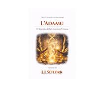 L'ADAMU: Il Segreto della Creazione Umana (NOI, I SUMERI E GLI ANUNNAKI - Le origini proibite della nostra civiltà)