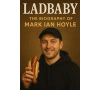 Ladbaby : The Biography of Mark Ian Hoyle