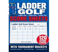 LADDER GOLF, LADDER BALL, LADDER TOSS SCORE SHEETS.: 120 Single-Sided Perforated Score Cards for Every Game Format, Plus Tournament Brackets and Backyard Competition Tracker.