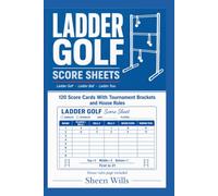 LADDER GOLF SCORE SHEETS: 120 Score Cards With Tournament Brackets and House Rules.
